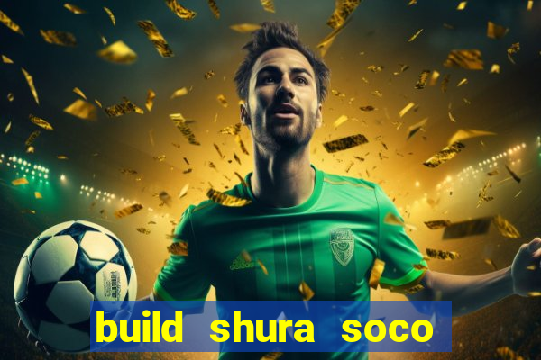 build shura soco furac o